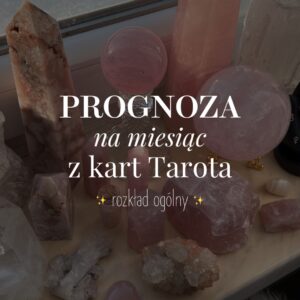 Prognoza miesięczna z Kart Tarota