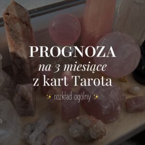 Prognoza na 3 miesiące z Kart Tarota