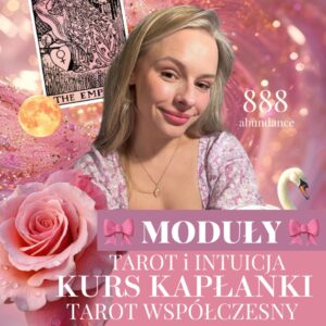 MODUŁY KURSU TAROT i INTUICJA • KURS KAPŁANKI • TAROT WSPÓŁCZESNY